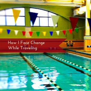 How I Face Change While Traveling